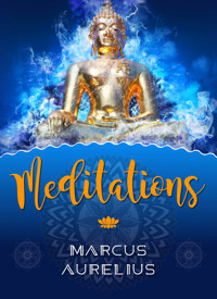 Meditations - Marcus Aurelius Antoninus - E-Book