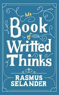 Me Book of Writted Thinks - Rasmus Selander - E-Book