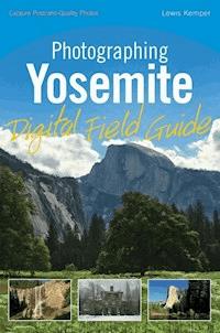 Photographing Yosemite Digital Field Guide - Lewis Kemper - E-Book