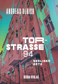 Torstraße 94 - Andreas Ulrich - E-Book