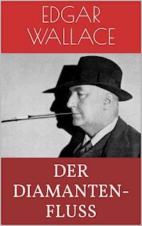 Der Diamantenfluß - Edgar Wallace - E-Book