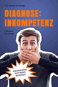 Diagnose: Inkompetenz - Fritz Schulte zur Surlage - E-Book