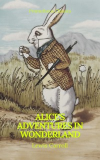 Alice's Adventures in Wonderland (Best Navigation, Active TOC) (Prometheus Classics) - Lewis Carroll - E-Book