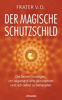 Der magische Schutzschild - Frater V.D. - E-Book