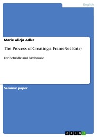 The Process of Creating a FrameNet Entry - Marie Alicja Adler - E-Book