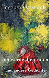Ich werde dich rufen - Ingeborg Vernimb - E-Book