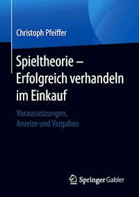 Spieltheorie – Erfolgreich verhandeln im Einkauf - Christoph Pfeiffer - E-Book