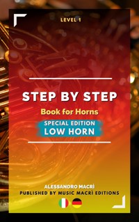 STEP by STEP Book for Horns SPECIAL EDITION Low Horn Level 1 Italian/German - Alessandro Macrì - E-Book