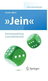 "Jein" – Entscheidungsfindung in Gesundheitsberufen - Jochen Albert - E-Book