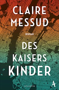 Des Kaisers Kinder - Claire Messud - E-Book