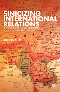 Sinicizing International Relations - C. Shih - E-Book