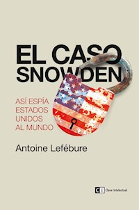 El caso Snowden - Antoine Lefébure - E-Book