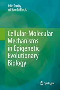 Cellular-Molecular Mechanisms in Epigenetic Evolutionary Biology - John Torday - E-Book