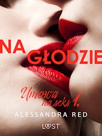 Umowa na seks 1: Na głodzie – seria erotyczna - Alessandra Red - E-Book