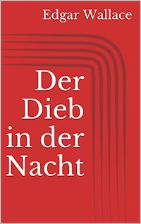 Der Dieb in der Nacht - Edgar Wallace - E-Book