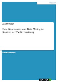 Data Warehouses und Data Mining im Kontext der TV-Vermarktung - Jan Dittrich - E-Book
