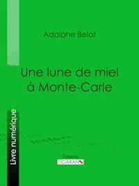 Une lune de miel à Monte-Carle - Adolphe Belot - E-Book