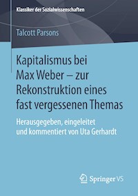 Kapitalismus bei Max Weber - zur Rekonstruktion eines fast vergessenen Themas - Talcott Parsons - E-Book
