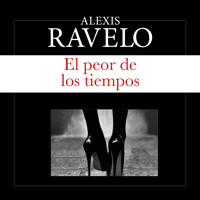El peor de los tiempos - Alexis Ravelo - Hörbuch