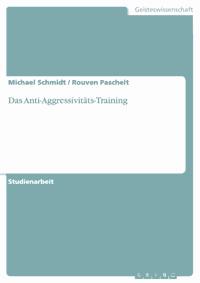 Das Anti-Aggressivitäts-Training - Michael Schmidt - kostenlos E-Book