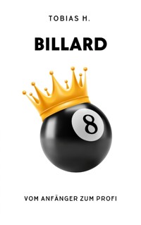 Billard - vom Anfänger zum Profi - Tobias Hopfmüller - E-Book
