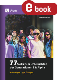 77 Skills zum Unterrichten der Gen Z & Alpha - Manon Sander - E-Book