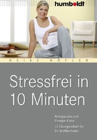 Stressfrei in 10 Minuten - Heike Höfler - E-Book