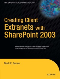Creating Client Extranets with SharePoint 2003 - Mark Gerow - E-Book