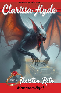 Clarissa Hyde: Band 33 – Monstervögel - Thorsten Roth - E-Book