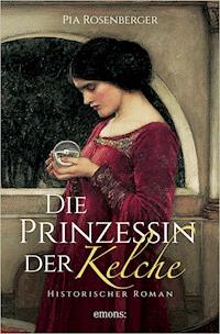 Die Prinzessin der Kelche - Pia Rosenberger - E-Book