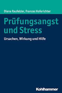 Prüfungsangst und Stress - Frances Hoferichter - E-Book