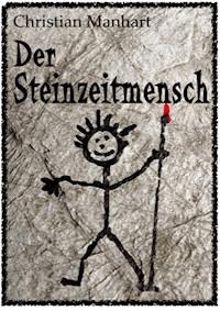 Der Steinzeitmensch - Christian Manhart - E-Book