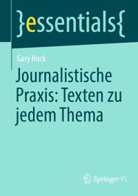 Journalistische Praxis: Texten zu jedem Thema - Gary Huck - E-Book