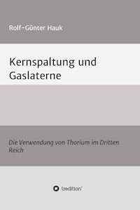 Kernspaltung und Gaslaterne - Rolf-Günter Hauk - E-Book