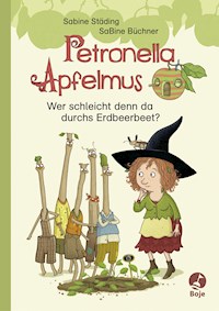 Petronella Apfelmus - Wer schleicht denn da durchs Erdbeerbeet? - Sabine Städing - E-Book