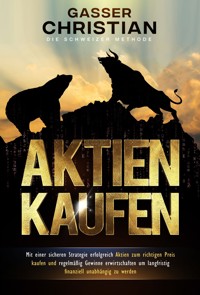 Aktien Kaufen - Die Schweizer Methode - Gasser Christian - E-Book