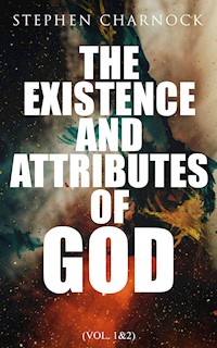 The Existence and Attributes of God (Vol. 1&2) - Stephen Charnock - E-Book