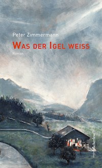 Was der Igel weiß - Peter Zimmermann - E-Book