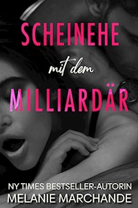 Scheinehe mit dem Milliardär - Melanie Marchande - E-Book