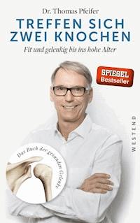 Treffen sich zwei Knochen - Thomas Pfeifer - E-Book