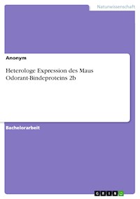 Heterologe Expression des Maus Odorant-Bindeproteins 2b - - E-Book