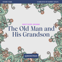 The Old Man and His Grandson - Story Time, Episode 42 (Unabridged) - Brothers Grimm - Hörbuch