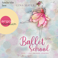 Ballet School - Der Tanz deines Lebens - Ballet School, Band 1 (Ungekürzte Lesung) - Gina Mayer - Hörbuch