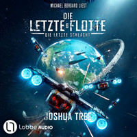 Die Letzte Schlacht - Die Letzte Flotte, Teil 6 (Ungekürzt) - Joshua Tree - Hörbuch