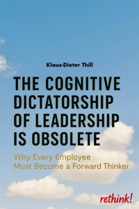 The Cognitive Dictatorship of Leadership Is Obsolete - Klaus-Dieter Thill - E-Book