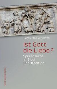 Ist Gott die Liebe? - Hansjürgen Verweyen - E-Book