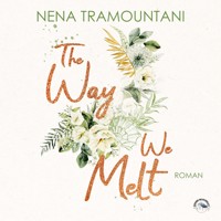 The Way We Melt - Hungry Hearts, Band 3 (ungekürzt) - Nena Tramountani - Hörbuch
