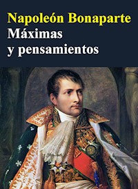 Máximas y pensamientos - Napoléon Bonaparte - E-Book