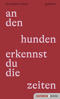 an den hunden erkennst du die zeiten - Christoph W. Bauer - E-Book