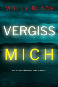 Vergiss mich (Ein FBI-Thriller mit Katie Winter – Band 6) - Molly Black - E-Book